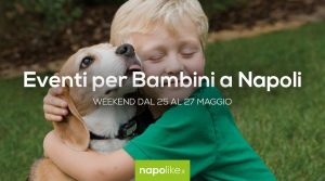 Veranstaltungen für Kinder in Neapel am Wochenende von 25 zu 27 May 2018 | 5 Tipps