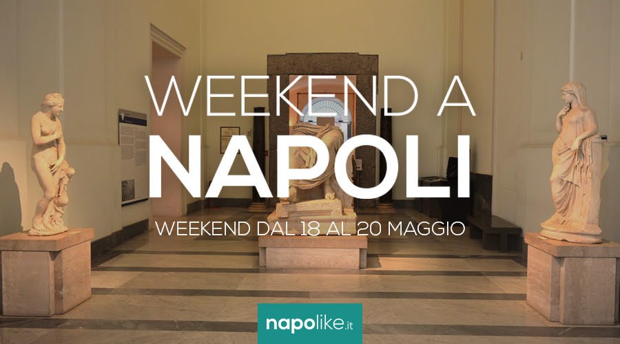 Events in Naples during the weekend from 18 to 20 May 2018