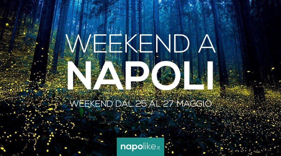 Eventi a Napoli nel weekend dal 25 al 27 maggio 2018