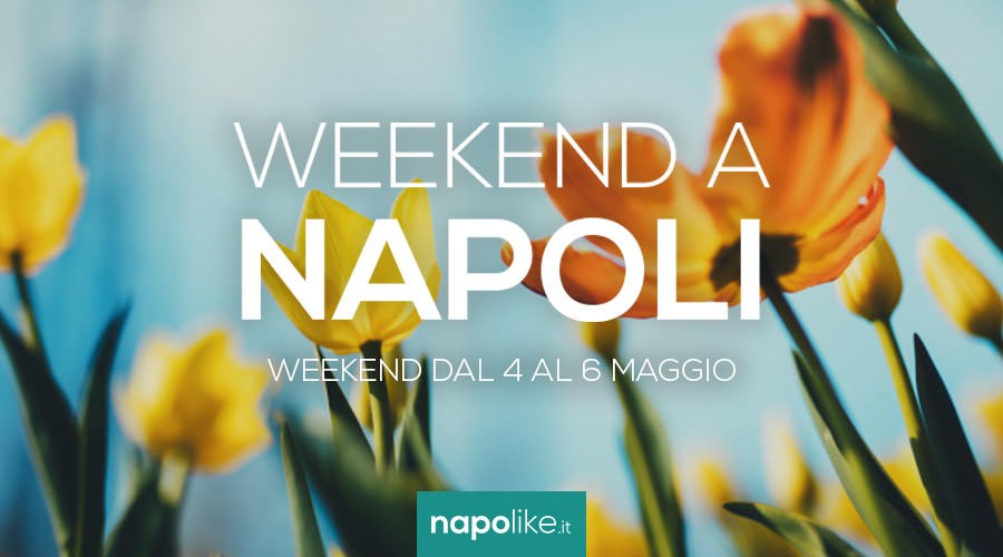 Eventi a Napoli nel weekend dal 4 al 6 maggio 2018