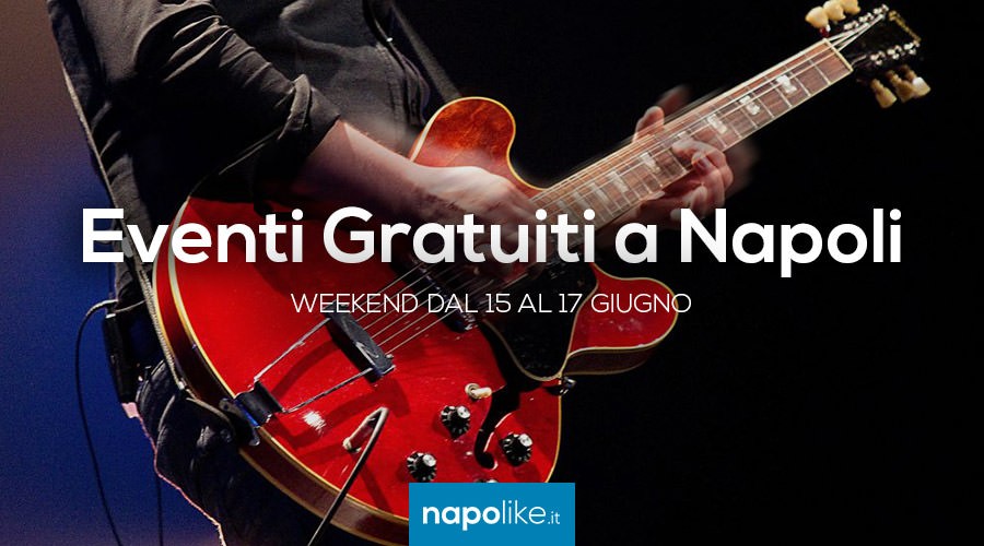 Événements gratuits à Naples pendant le week-end de 15 à 17 le 10 juin 2018