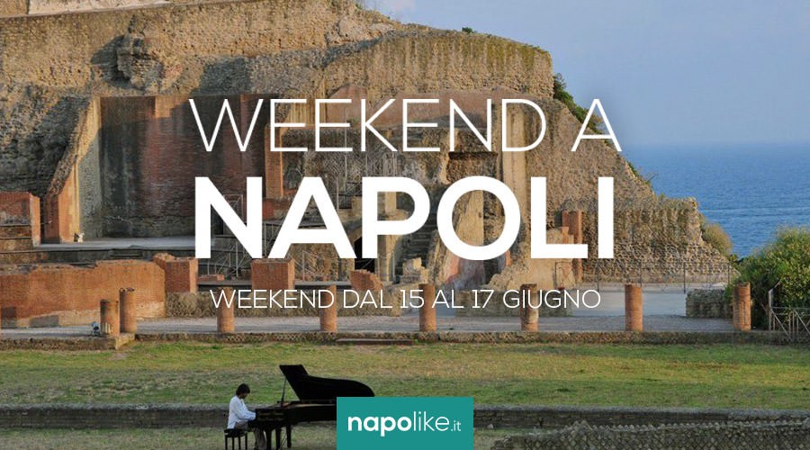 Events in Naples during the weekend from 15 to 17 on June 2018