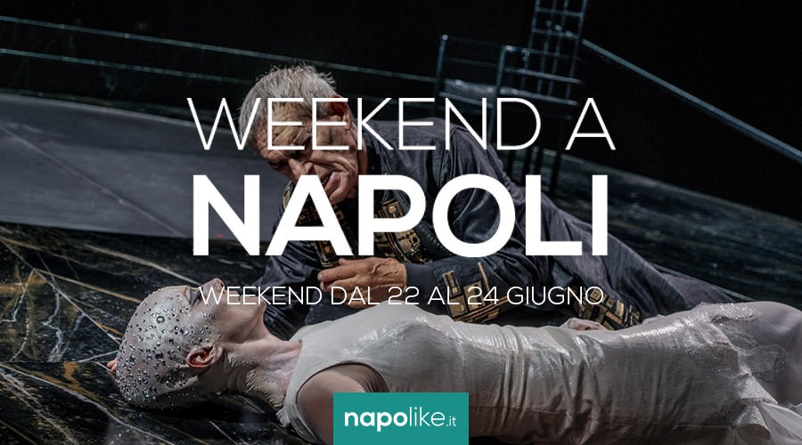 Eventi a Napoli nel weekend dal 22 al 24 giugno 2018