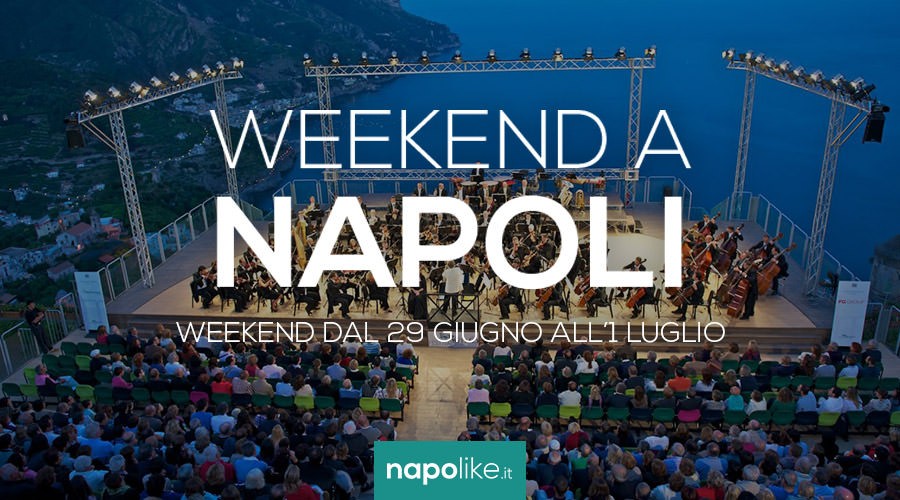 Eventi a Napoli nel weekend dal 29 giugno all'1 luglio 2018