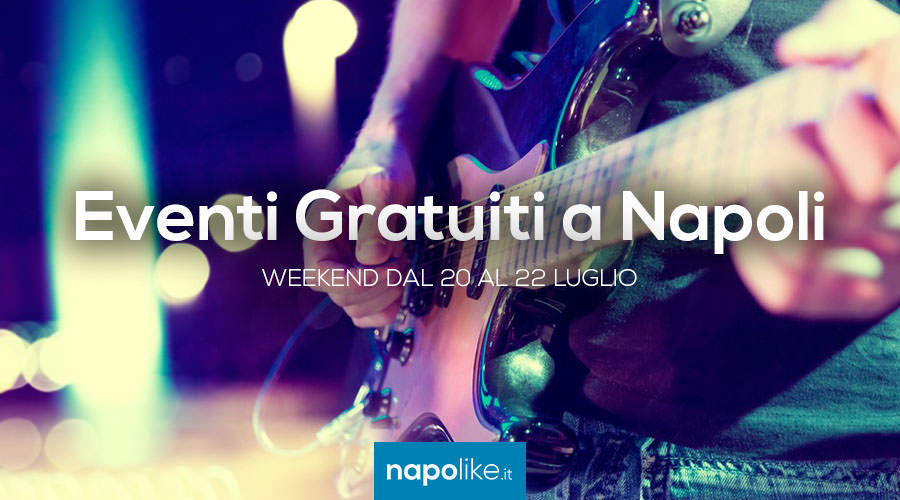 Eventi gratuiti a Napoli nel weekend dal 20 al 22 luglio 2018