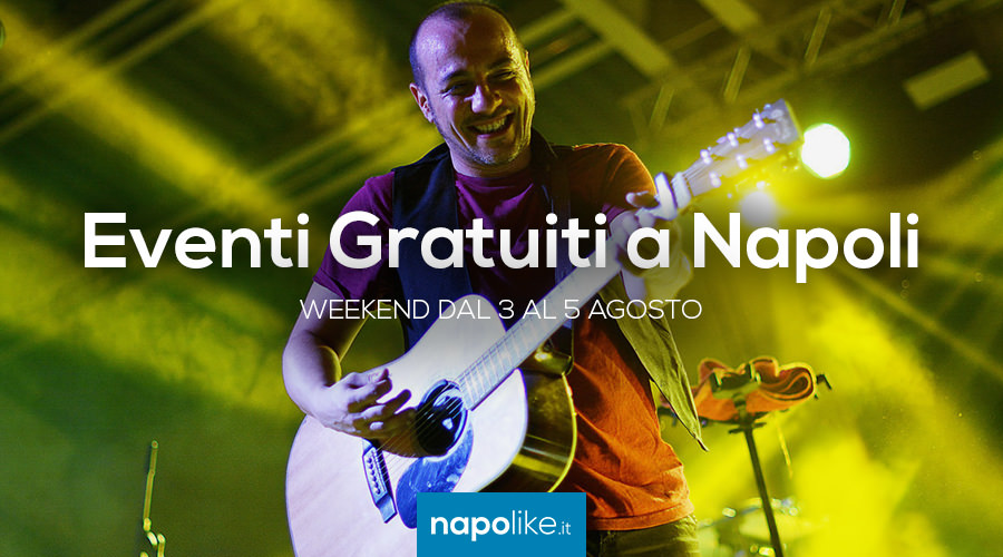 Eventi gratuiti a Napoli nel weekend dal 3 al 5 agosto 2018