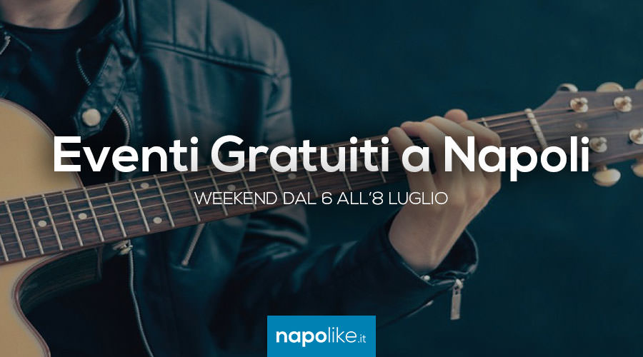 Eventi gratuiti a Napoli nel weekend dal 6 all'8 luglio 2018