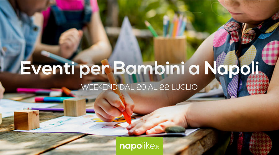 Eventi per bambini a Napoli nel weekend dal 20 al 22 luglio 2018 | 4 consigli