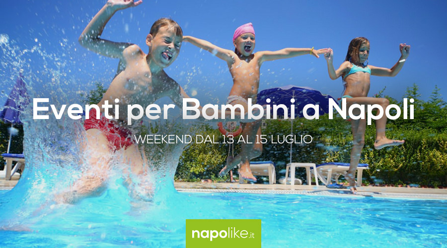 Events for children in Naples during the weekend from 13 to 15 July 2018