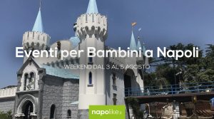 Eventi per bambini a Napoli nel weekend dal 3 al 5 agosto 2018 | 4 consigli