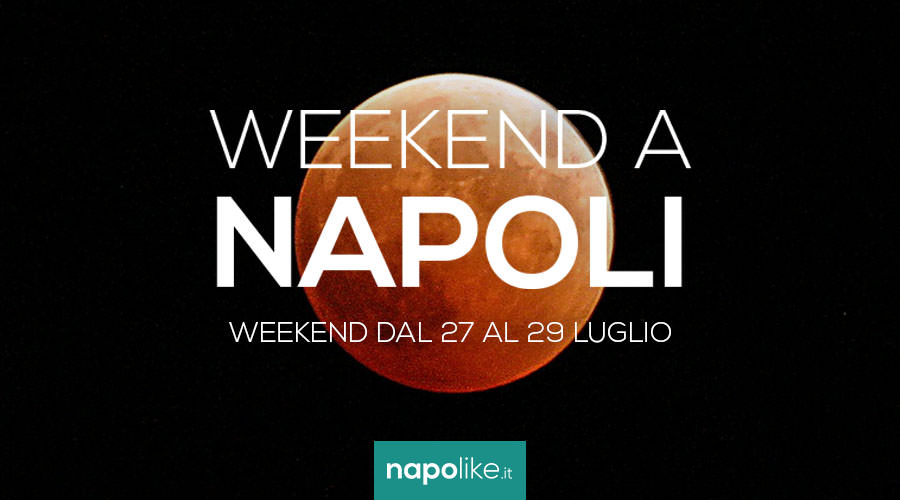 Events in Naples during the weekend from 27 to 29 July 2018