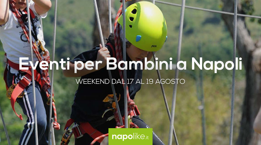 Eventi per bambini a Napoli nel weekend dal 17 al 19 agosto 2018 | 5 consigli