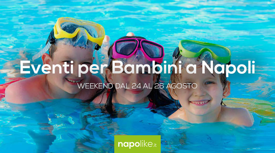 Events for children in Naples during the weekend from 24 to 26 in August 2018