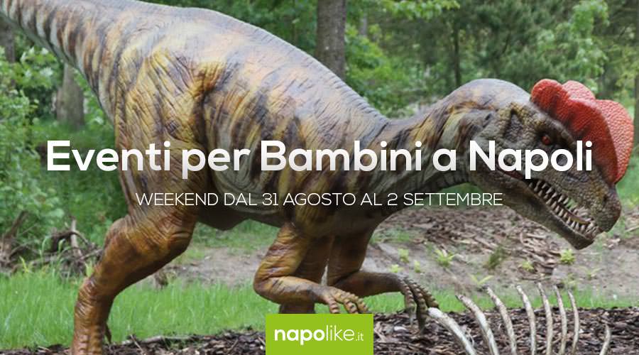 Eventi per bambini a Napoli dal 31 agosto al 2 settembre 2018