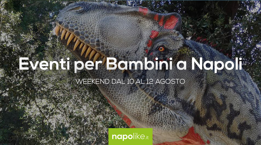 Eventi per bambini a Napoli nel weekend dal 10 al 12 agosto 2018 | 6 consigli