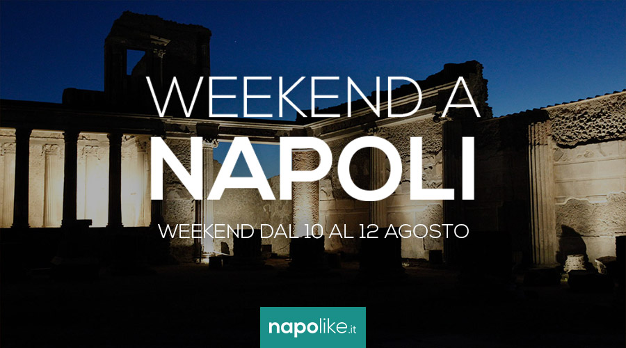 Eventi a Napoli nel weekend dal 10 al 12 agosto 2018