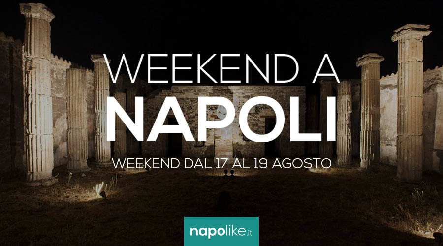 Eventi a Napoli nel weekend dal 17 al 19 agosto 2018