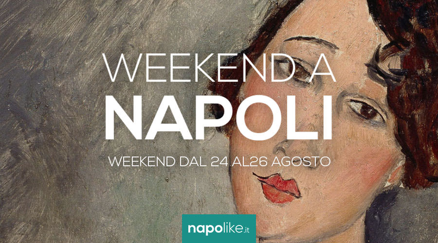 Eventi a Napoli nel weekend dal 24 al 26 agosto 2018
