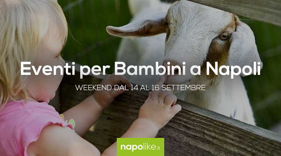 Eventi per bambini a Napoli nel weekend dal 14 al 16 settembre 2018