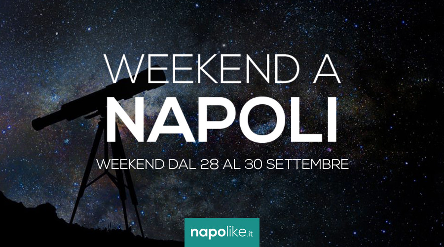 Eventi a Napoli nel weekend dal 28 al 30 settembre 2018