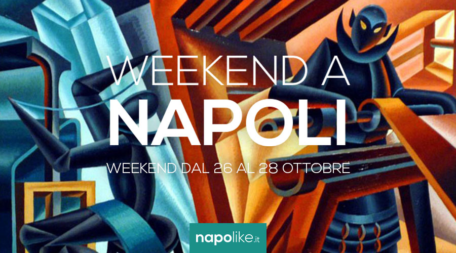 Eventi a Napoli nel weekend dal 26 al 28 ottobre 2018