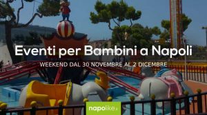 Eventi per bambini a Napoli nel weekend dal 30 novembre al 2 dicembre 2018 | 5 consigli