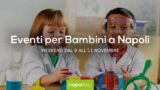 Eventi per bambini a Napoli nel weekend dal 9 all’11 novembre 2018 | 5 consigli