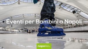 Eventi per bambini a Napoli nel weekend dal 14 al 16 dicembre 2018 | 9 consigli