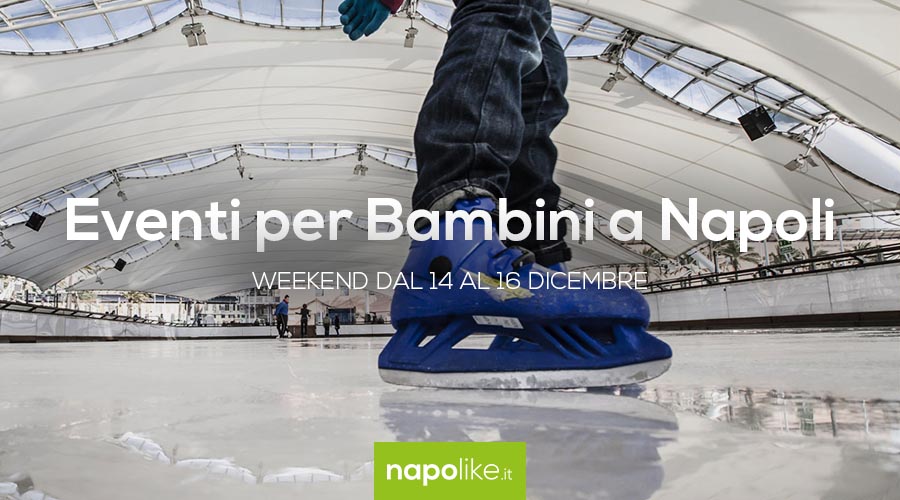 Eventi per bambini a Napoli nel weekend dal 14 al 16 dicembre 2018