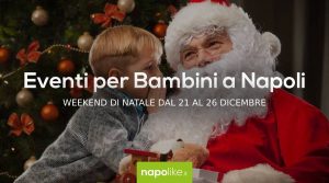 Eventi per bambini a Napoli a Natale 2018 nel weekend dal 21 al 26 dicembre