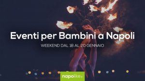 Eventos para niños en Nápoles durante el fin de semana desde 18 hasta 20 Enero 2019 | Consejos 4