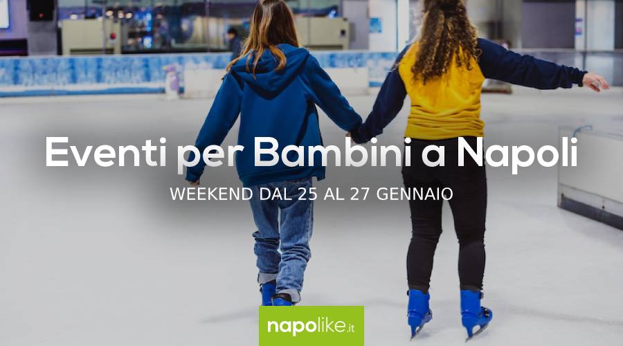 Events for children in Naples during the weekend from 25 to 27 January 2019