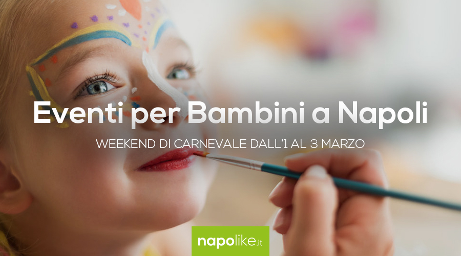 Eventi per bambini a Napoli nel weekend di Carnvevale dall'1 al 3 marzo 2019