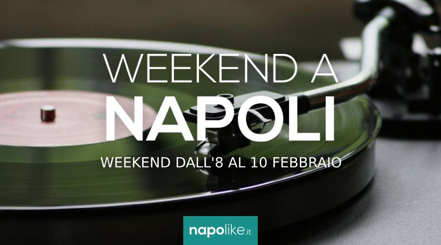 Eventi a Napoli nel weekend dall'8 al 10 febbraio 2019