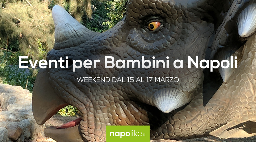 Events for children in Naples in the weekend from 15 to 17 in March 2019