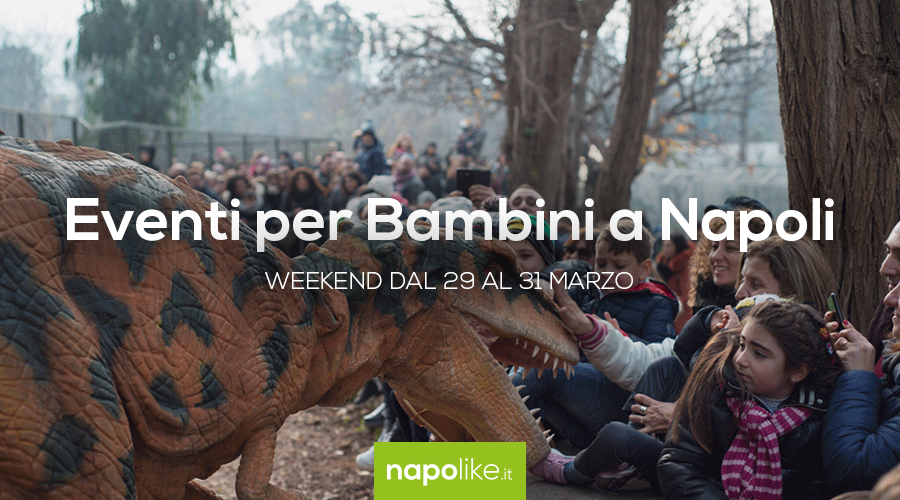 Events for children in Naples in the weekend from 29 to 31 in March 2019