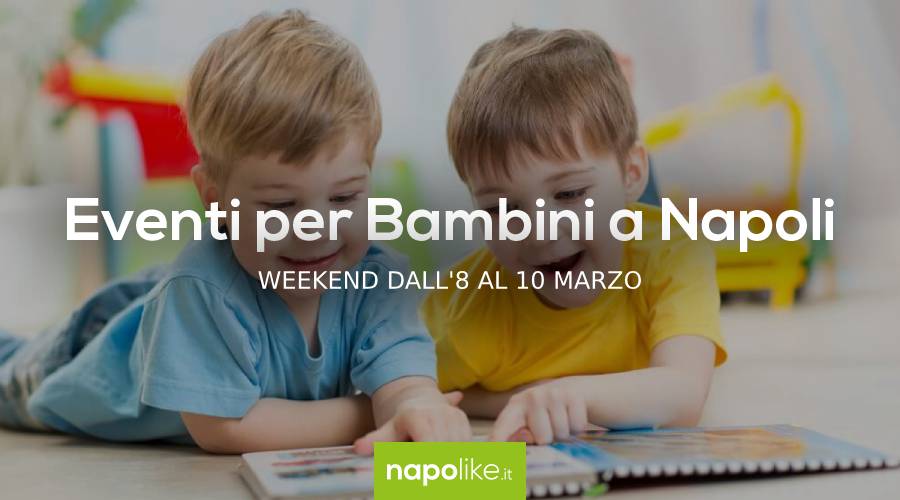 Events for children in Naples during the weekend from 8 to 10 March 2019