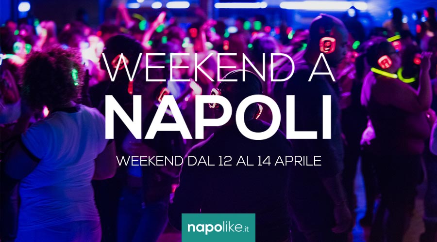Eventi a Napoli nel weeked dal 12 al 14 aprile 2019