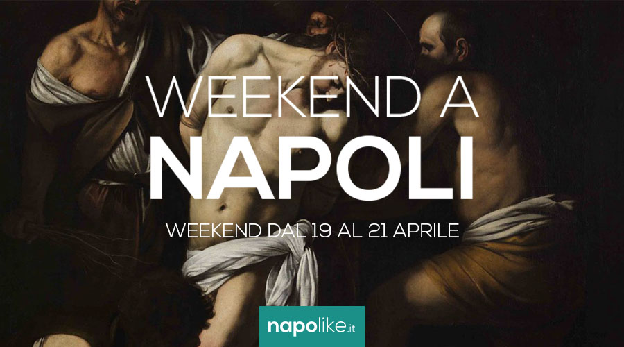 Eventi a Napoli nel weekend dal 19 al 21 aprile 2019