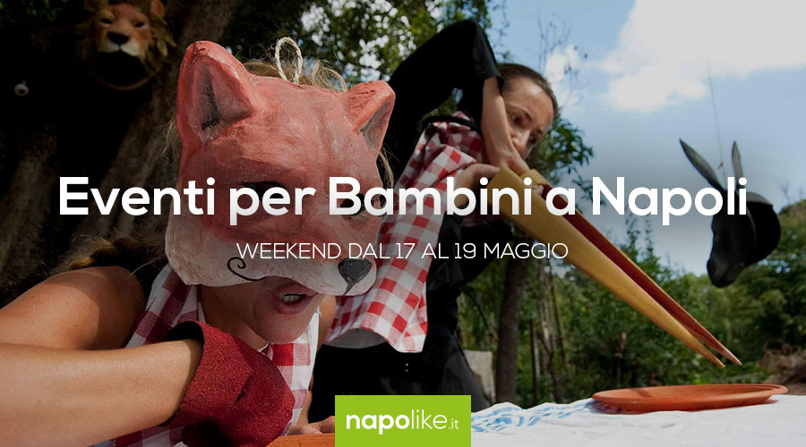 Events for children in Naples in the weekend from 17 to 19 May 2019