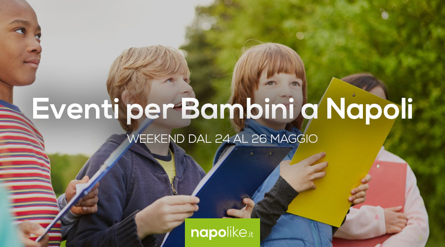 أحداث للأطفال في نابولي خلال عطلة نهاية الأسبوع من 24 إلى 26 في مايو 2019