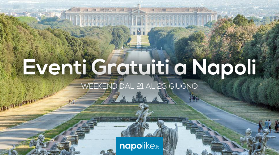 Eventi gratuiti a Napoli nel weekend dal 21 al 23 giugno 2019
