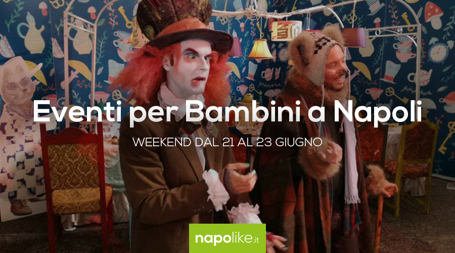 Events for children in Naples during the weekend from 21 to 23 on June 2019