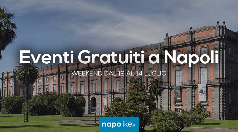 Eventi gratuiti a Napoli nel weekend dal 12 al 14 luglio 2019