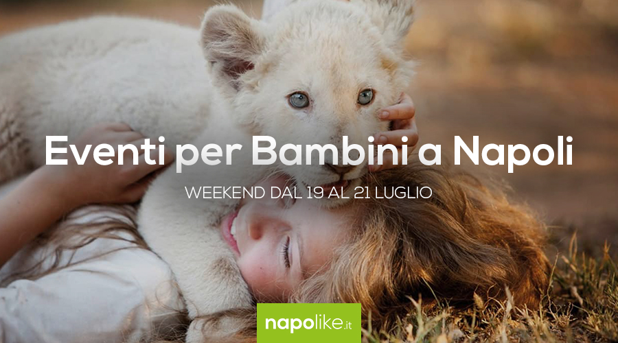 Events for children in Naples during the weekend from 19 to 21 July 2019