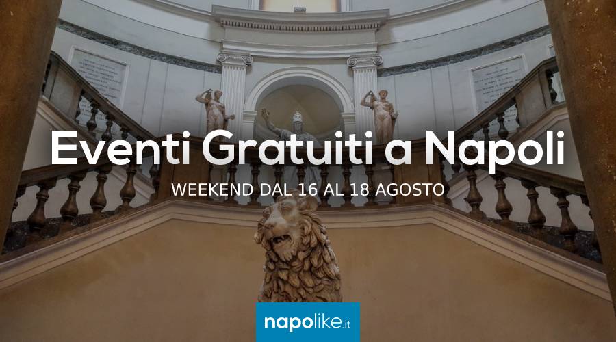 Eventi gratuiti a Napoli nel weekend dal 16 al 18 agosto 2019