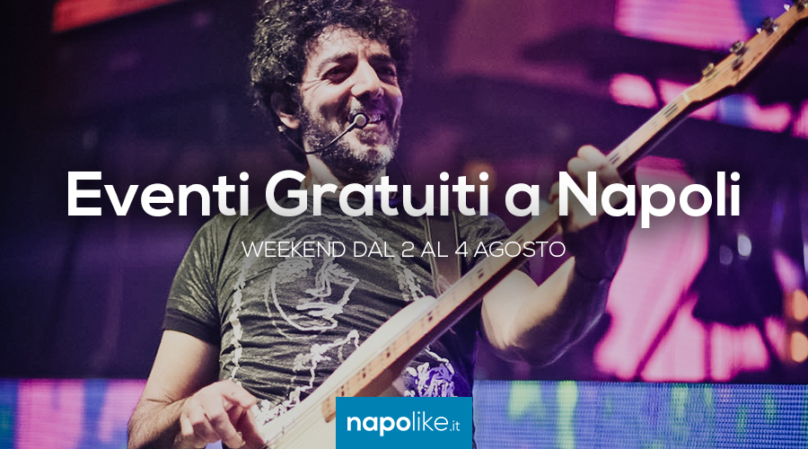 Eventi gratuiti a Napoli nel weekend dal 2 al 4 agosto 2019