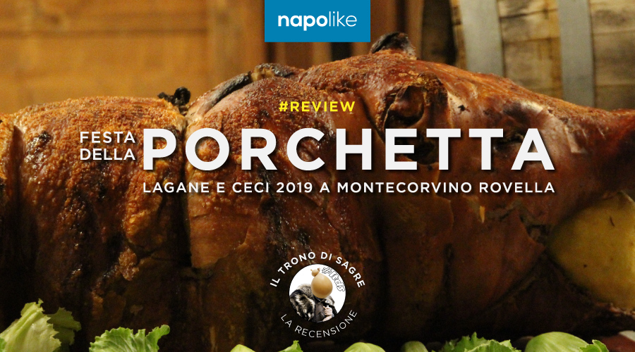 Fiesta de cochinillo asado y laganes y garbanzos 2019 en Montecorvino Rovella, la revisión de Il Trono di Sagre