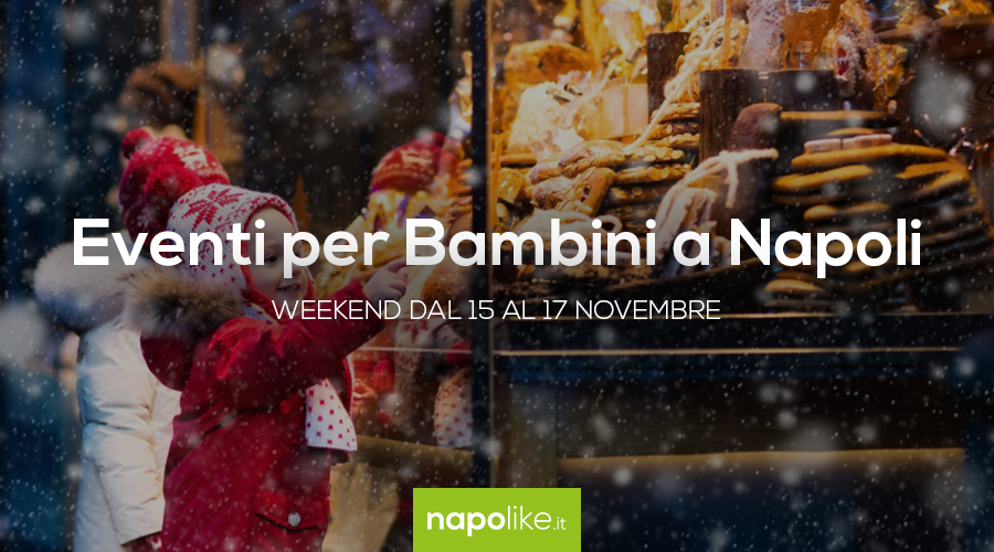 Eventi per bambini a Napoli nel weekend dal 15 al 17 novembre 2019