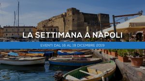 I migliori eventi a Napoli nella settimana dal 16 al 19 Dicembre 2019